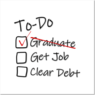 To-Do list for Life - Graduated - Graduation Job Debt funny Posters and Art